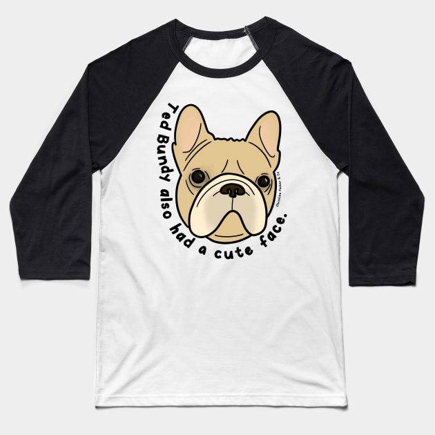Frenchie Face Cute Bulldog for True Crime Lovers Baseball T-Shirt by Christine Parker & Co